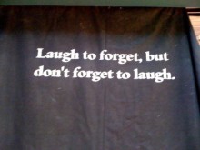 Laugh to forget, but don't forget to laugh.jpg